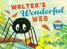 Whoosh! Walter's Wonderful Web - Tim Hopgood - 9781509830213