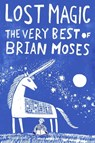 Lost Magic: The Very Best of Brian Moses - Brian Moses - 9781509838752