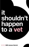 It Shouldn't Happen to a Vet - James Herriot - 9781509860081