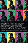 Twenty-First Century Perspectives on the Scholarship of AV Dicey - Catherine (CY Cergy Paris Universite Marshall ; Celine (CY Cergy Paris Universite Roynier - 9781509975068
