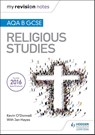 My Revision Notes AQA B GCSE Religious Studies - Kevin O'Donnell ; Jan Hayes - 9781510418363