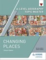 A-level Geography Topic Master: Changing Places - Simon Oakes - 9781510427532