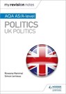 My Revision Notes: AQA AS/A-level Politics: UK Politics - HAMMAL,  Rowena ; Lemieux, Simon - 9781510447653