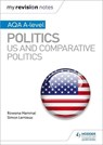 My Revision Notes: AQA A-level Politics: US and Comparative Politics - HAMMAL,  Rowena ; Lemieux, Simon - 9781510447660