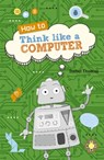 Reading Planet KS2 - How to Think Like a Computer - Level 4: Earth/Grey band - Isabel Thomas - 9781510453791
