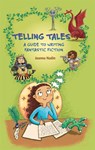 Reading Planet KS2 - Telling Tales - A Guide to Writing Fantastic Fiction - Level 6: Jupiter/Blue band - Joanna Nadin - 9781510454101