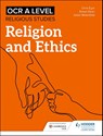 OCR A Level Religious Studies: Religion and Ethics - Julian Waterfield ; Chris Eyre ; Karen Dean - 9781510479951