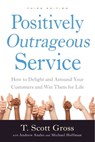 Positively Outrageous Service - T. Scott Gross ; Andrew Szabo ; Michael Hoffman - 9781510708181
