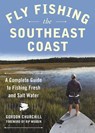 Fly Fishing the Southeast Coast - CHURCHILL,  Gordon - 9781510714991