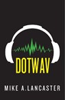 Dotwav - LANCASTER,  Mike A. - 9781510726598