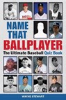 Name That Ballplayer: The Ultimate Baseball Quiz Book - STEWART,  Wayne - 9781510749085