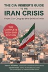 The CIA Insider's Guide to the Iran Crisis - John Kiriakou ; Gareth Porter - 9781510756168