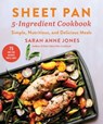 Sheet Pan 5-Ingredient Cookbook - Sarah Anne Jones - 9781510768024