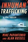 Inhuman Trafficking - Mike Papantonio ; Alan Russell - 9781510768925