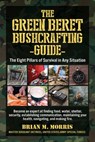 The Green Beret Bushcrafting Guide - Brian Morris - 9781510771468