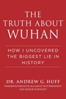 TRUTH ABT WUHAN - Andrew G. Huff - 9781510773882