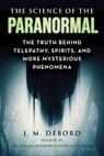 The Science of the Paranormal - J. M. DeBord - 9781510778177