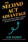 The Second Act Advantage - Jay Samit - 9781510786622