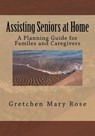Assisting Seniors at Home, a Planning Guide for Families and Caregivers - ROSE,  Gretchen Mary ; Fenton, Thomas P. ; Heffron, Mary J. - 9781511432207