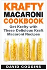 Krafty Macaroni Cookbook - COGGINS,  David - 9781511434041
