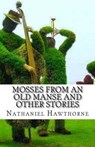 Mosses from an Old Manse and Other Storie - HAWTHORNE,  Nathaniel - 9781511584241