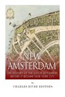 New Amsterdam: The History of the Dutch Settlement Before It Became New York City - Charles River - 9781511631136