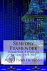 Symfony Framework: Desarrollo Rápido de Aplicaciones Web - Miguel Torres Hernandez - 9781511755078