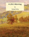 A Life's Morning - GISSING,  George - 9781511809610