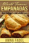 World Famous Empanadas: Best Selling Empanada Recipes - Amna Fadel - 9781511906289