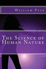 The Science of Human Nature - PYLE,  William Henry - 9781512142600