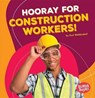 Hooray for Construction Workers! - WALDENDORF,  Kurt - 9781512414738