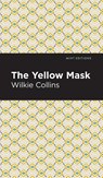 The Yellow Mask - Wilkie Collins - 9781513135830