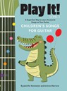 Play It! Children's Songs for Guitar - Jennifer Kemmeter ; Antimo Marrone - 9781513141978