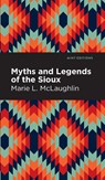Myths and Legends of the Sioux - MCLAUGHLIN,  Marie L. - 9781513208671