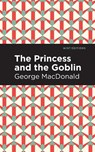 The Princess and the Goblin - George MacDonald - 9781513277493