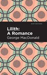 Lilith: A Romance - George MacDonald - 9781513277516