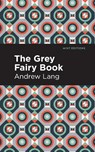 The Grey Fairy Book - Andrew Lang - 9781513281636