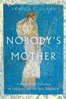 Nobody`s Mother – Artemis of the Ephesians in Antiquity and the New Testament - Sandra L. Glahn - 9781514005927