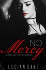 No Mercy: A Darker Continuation - Lucian Bane - 9781514165775