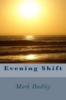 Evening Shift - DUDLEY,  Mark - 9781514180709