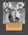 The Black Man, the Father of Civilization - WEBB,  MR James Morris - 9781514203972