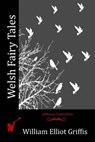 Welsh Fairy Tales - William Elliot Griffis - 9781514383476
