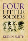 Four Little Soldiers - SMITH,  Kelvin - 9781514462997
