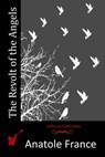 The Revolt of the Angels - Anatole France - 9781515076896