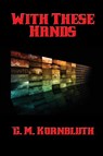 With These Hands - C M Kornbluth - 9781515406235