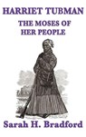 Harriet Tubman, the Moses of Her People - Sarah H Bradford - 9781515428336