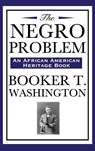 The Negro Problem (an African American Heritage Book) - Booker T Washington - 9781515437000