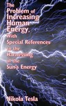 The Problem of Increasing Human Energy, with Special References to the Harnessing of the Sun's Energy - Nikola Tesla - 9781515438274