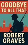 Goodbye to All That: A Memoir - Robert Graves - 9781515464839