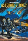 Can You Survive an Asteroid Strike? - Matt Doeden - 9781515714064